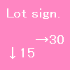 lot sign

→30.↓15