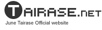 TAIRASE.NET June Tairase Official website